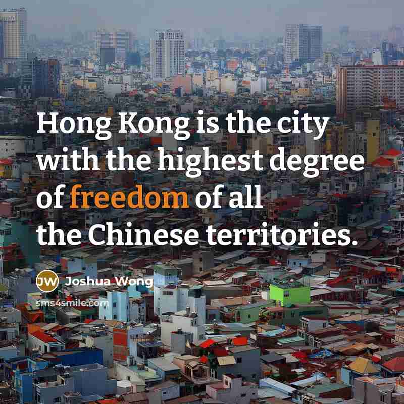 “Hong Kong is the city with the highest degree of…” quote by Joshua Wong