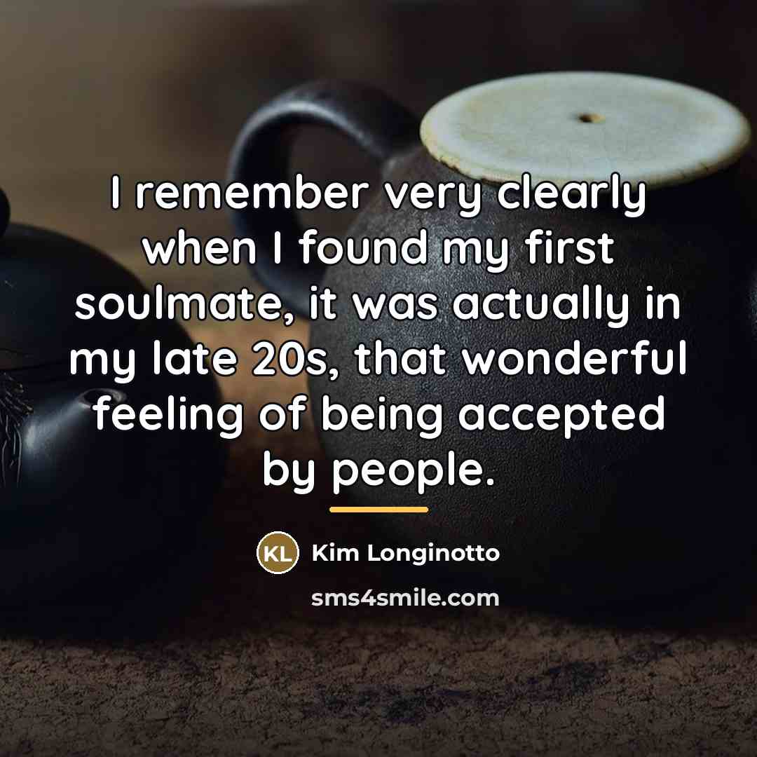 “I remember very clearly when I found my first soulmate,…” quote by Kim Longinotto