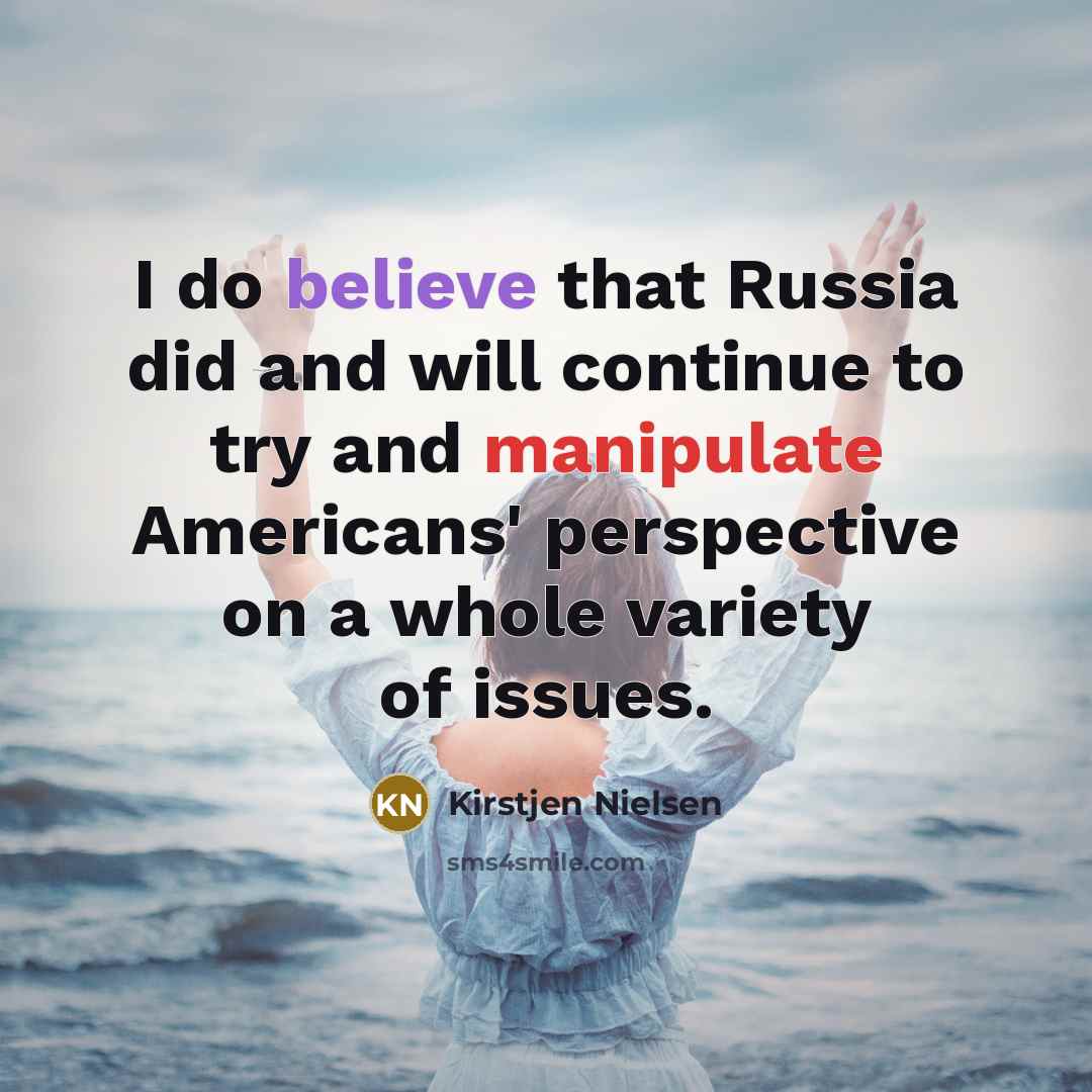 “I do believe that Russia did and will continue to…” quote by Kirstjen Nielsen