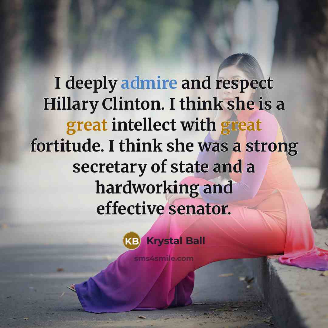 “I deeply admire and respect Hillary Clinton. I think she…” quote by Krystal Ball