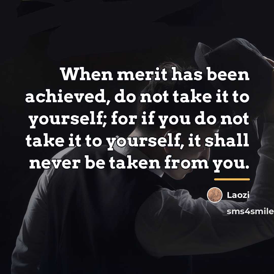 “When merit has been achieved, do not take it to…” quote by Laozi