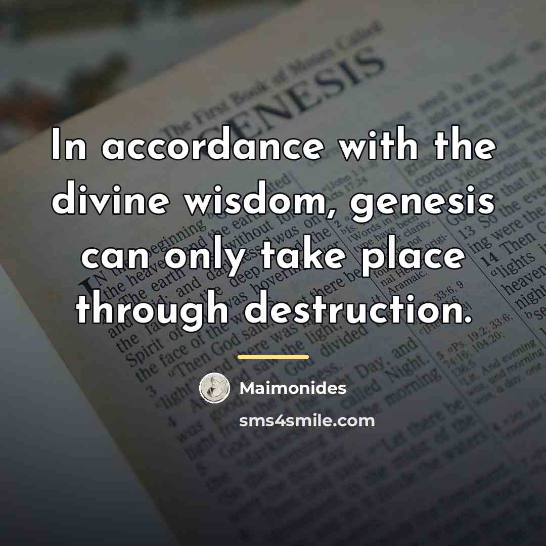 “In accordance with the divine wisdom, genesis can only take…” quote by Maimonides