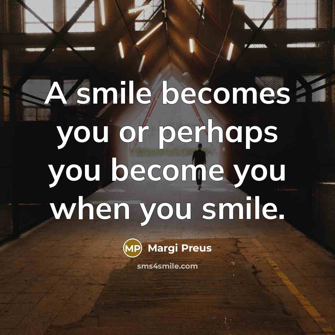“A smile becomes you or perhaps you become you when…” quote by Margi Preus