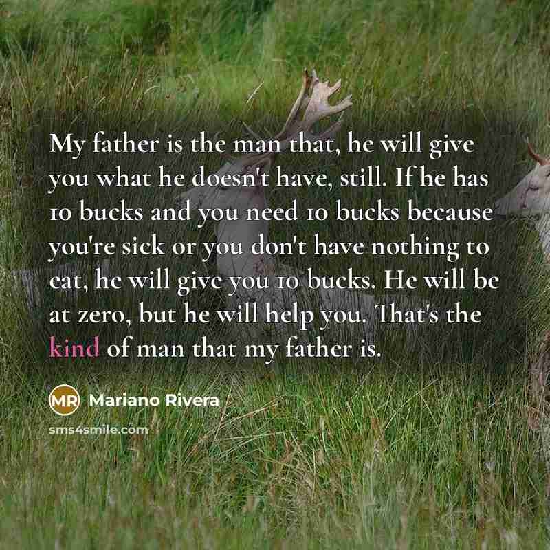 “My father is the man that, he will give you…” quote by Mariano Rivera