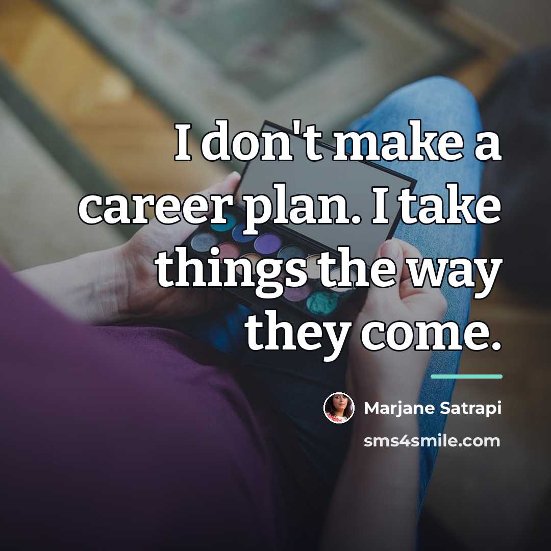 “I don't make a career plan. I take things the…” quote by Marjane Satrapi