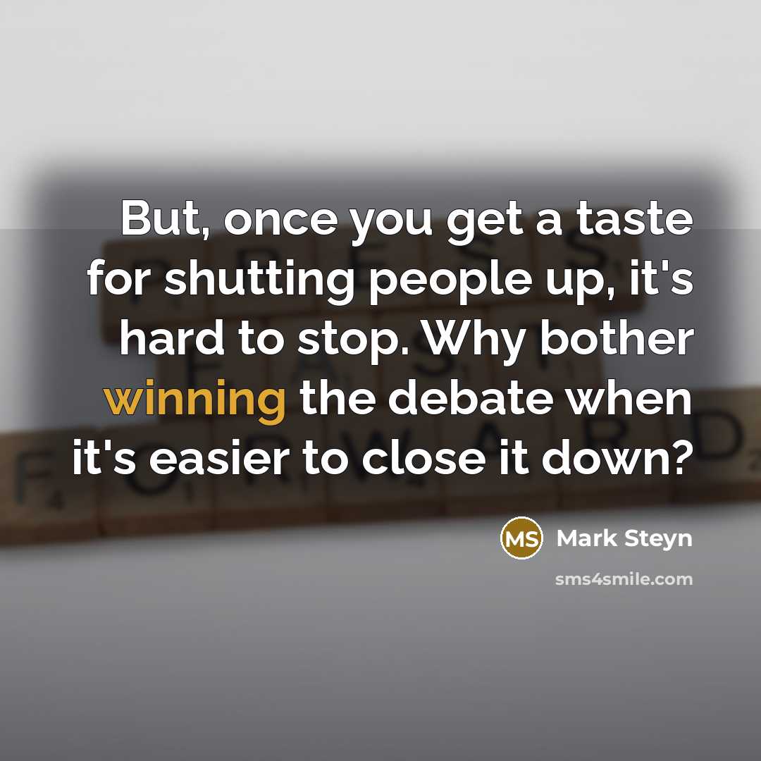 “But, once you get a taste for shutting people up,…” quote by Mark Steyn