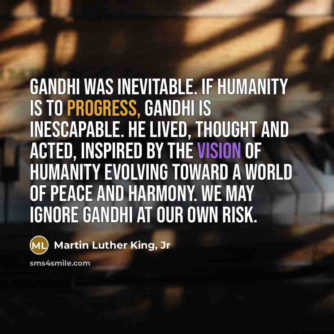 “Gandhi was inevitable. If humanity is to progress, Gandhi is…” quote by Martin Luther King, Jr