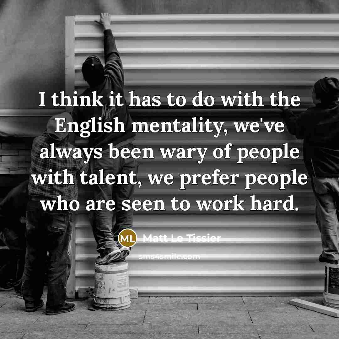 “I think it has to do with the English mentality,…” quote by Matt Le Tissier