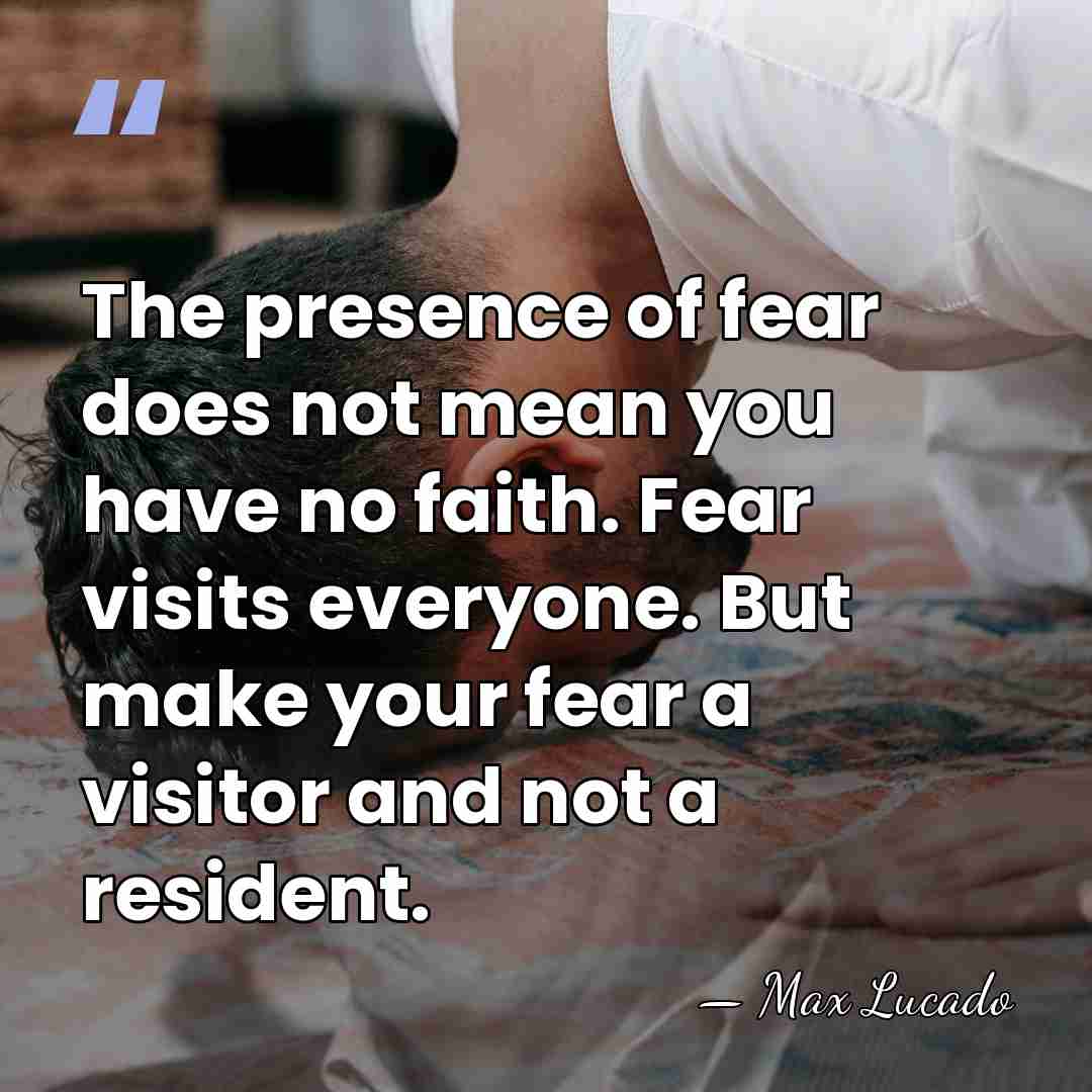 The presence of fear does not mean you have no faith. Fear&hellip; - Max Lucado
