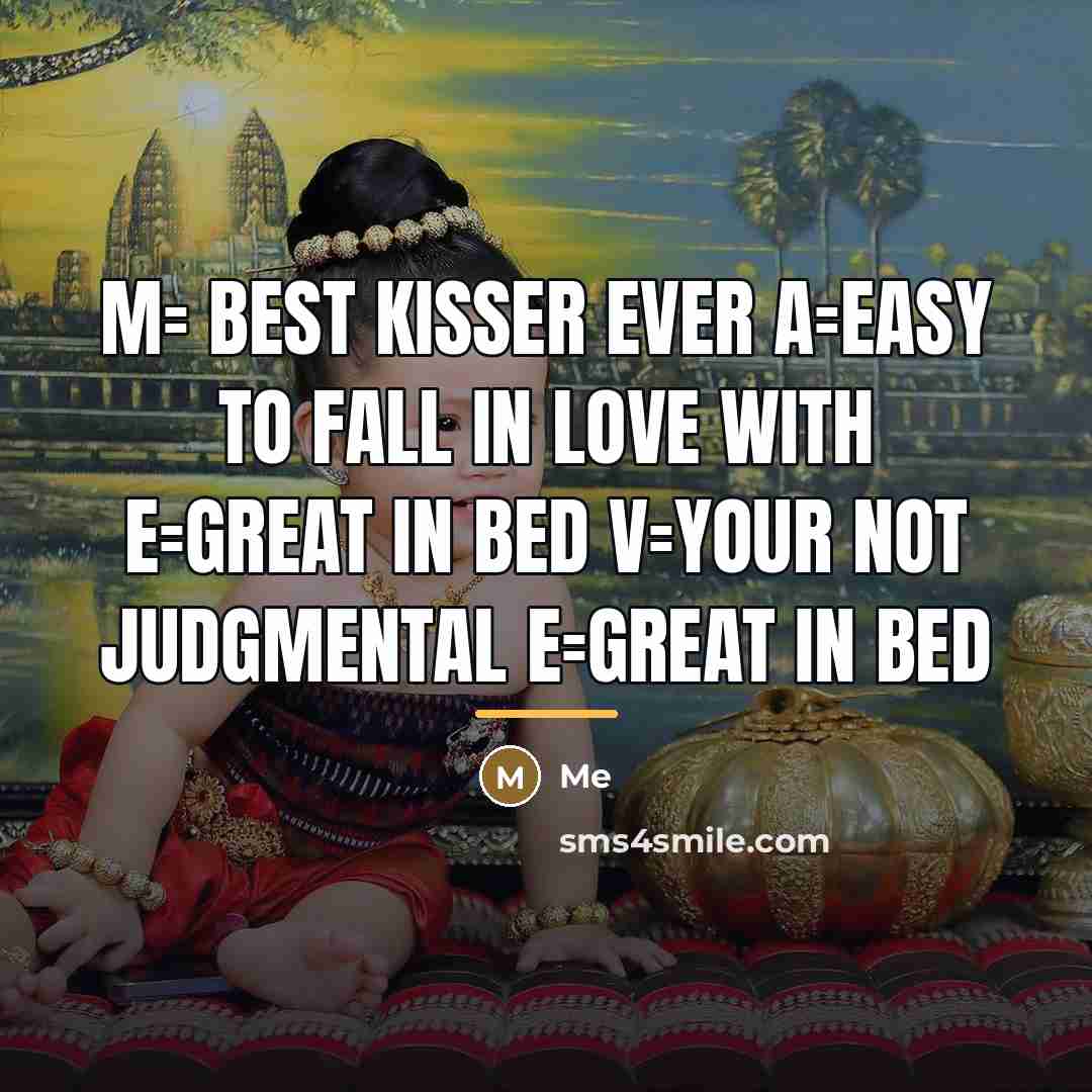 “M= best kisser ever A=easy to fall in love with…” quote by Me