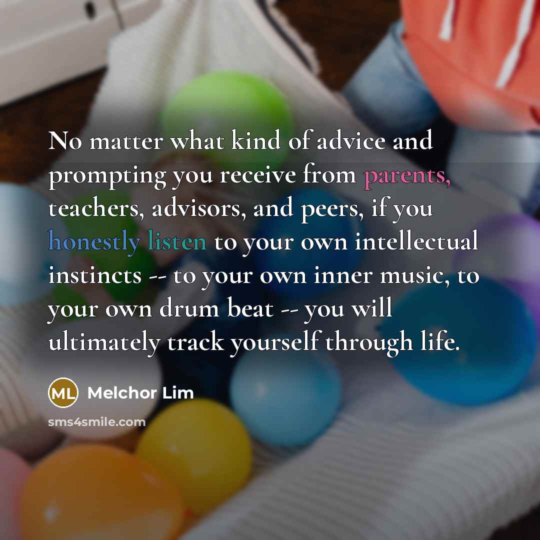 “No matter what kind of advice and prompting you receive…” quote by Melchor Lim