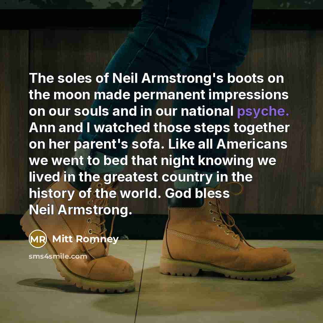 “The soles of Neil Armstrong's boots on the moon made…” quote by Mitt Romney