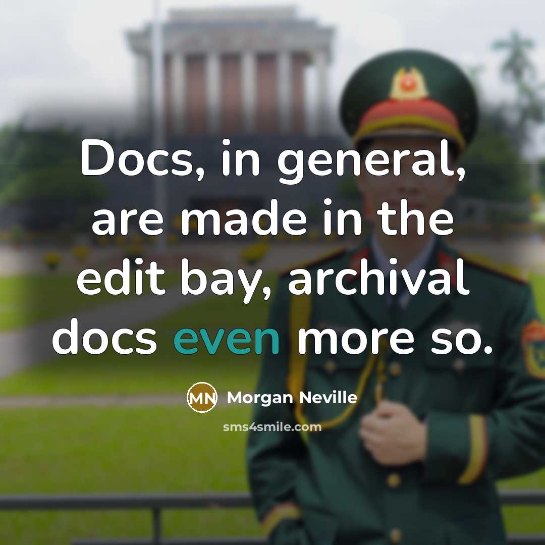 “Docs, in general, are made in the edit bay, archival…” quote by Morgan Neville