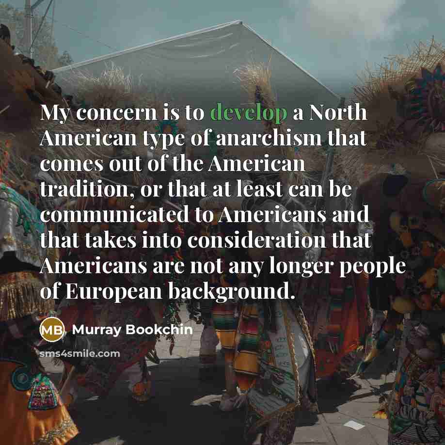 “My concern is to develop a North American type of…” quote by Murray Bookchin