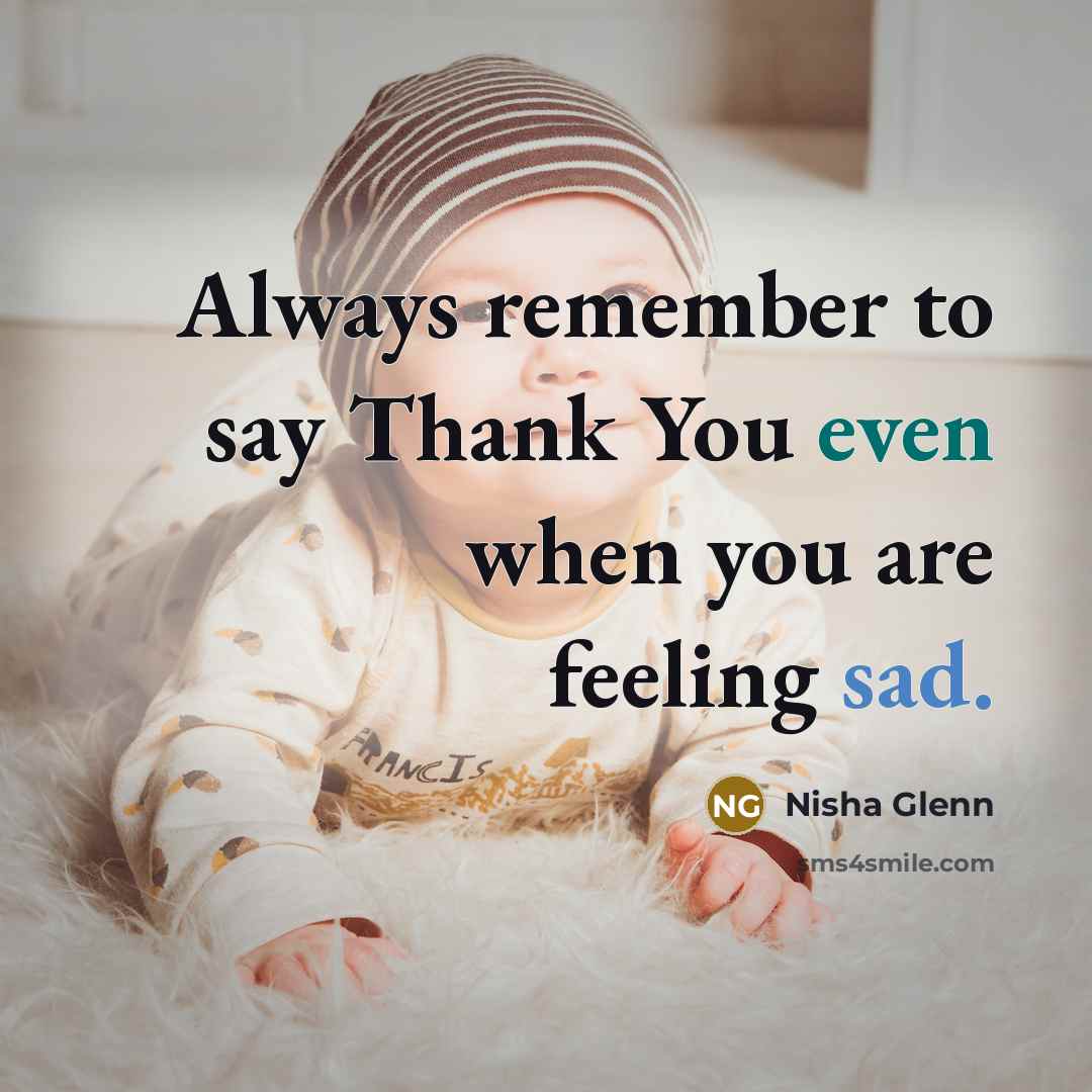 “Always remember to say Thank You even when you are…” quote by Nisha Glenn