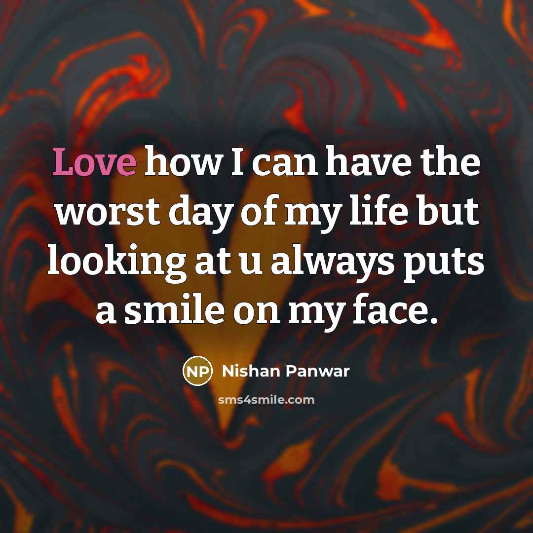 “Love how I can have the worst day of my…” quote by Nishan Panwar