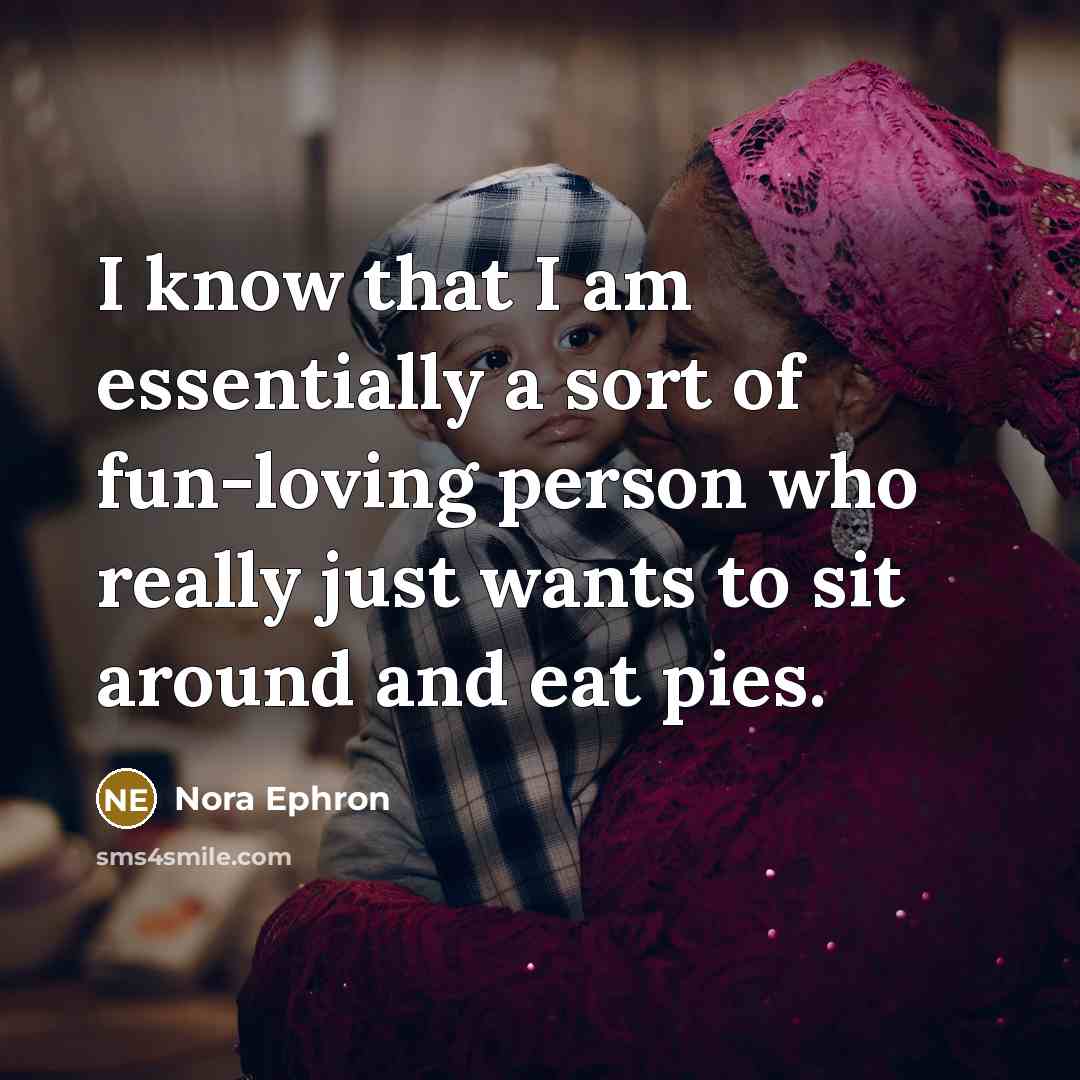 “I know that I am essentially a sort of fun-loving…” quote by Nora Ephron