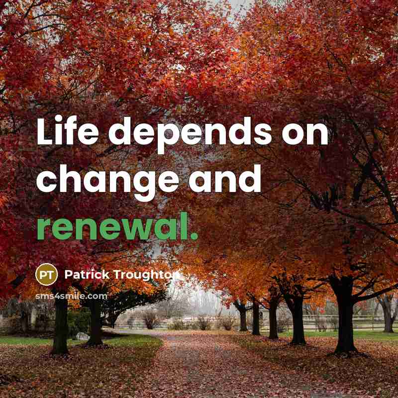 “Life depends on change and renewal.…” quote by Patrick Troughton