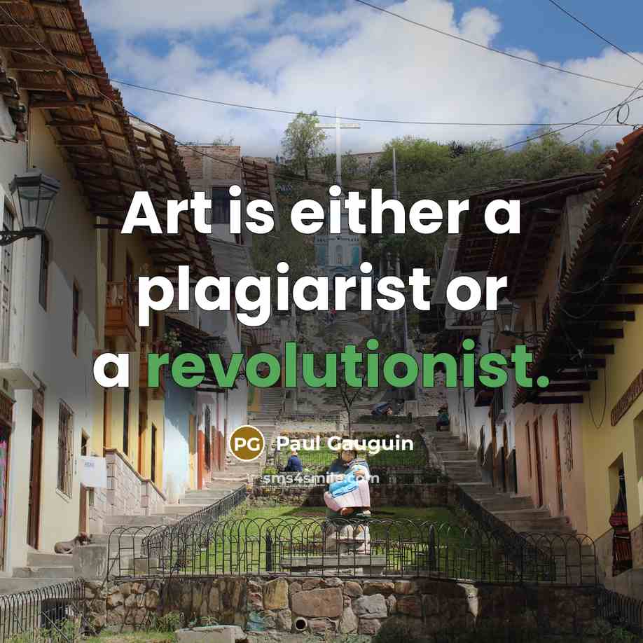 “Art is either a plagiarist or a revolutionist.…” quote by Paul Gauguin
