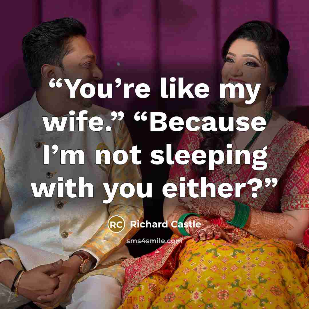 “You’re like my wife.” “Because I’m not sleeping with you either?” quote by Richard Castle