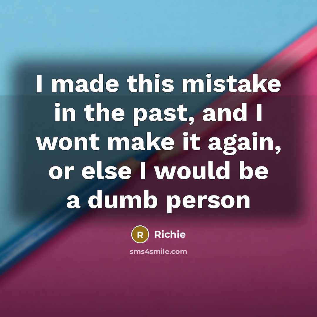 “I made this mistake in the past, and I wont…” quote by Richie