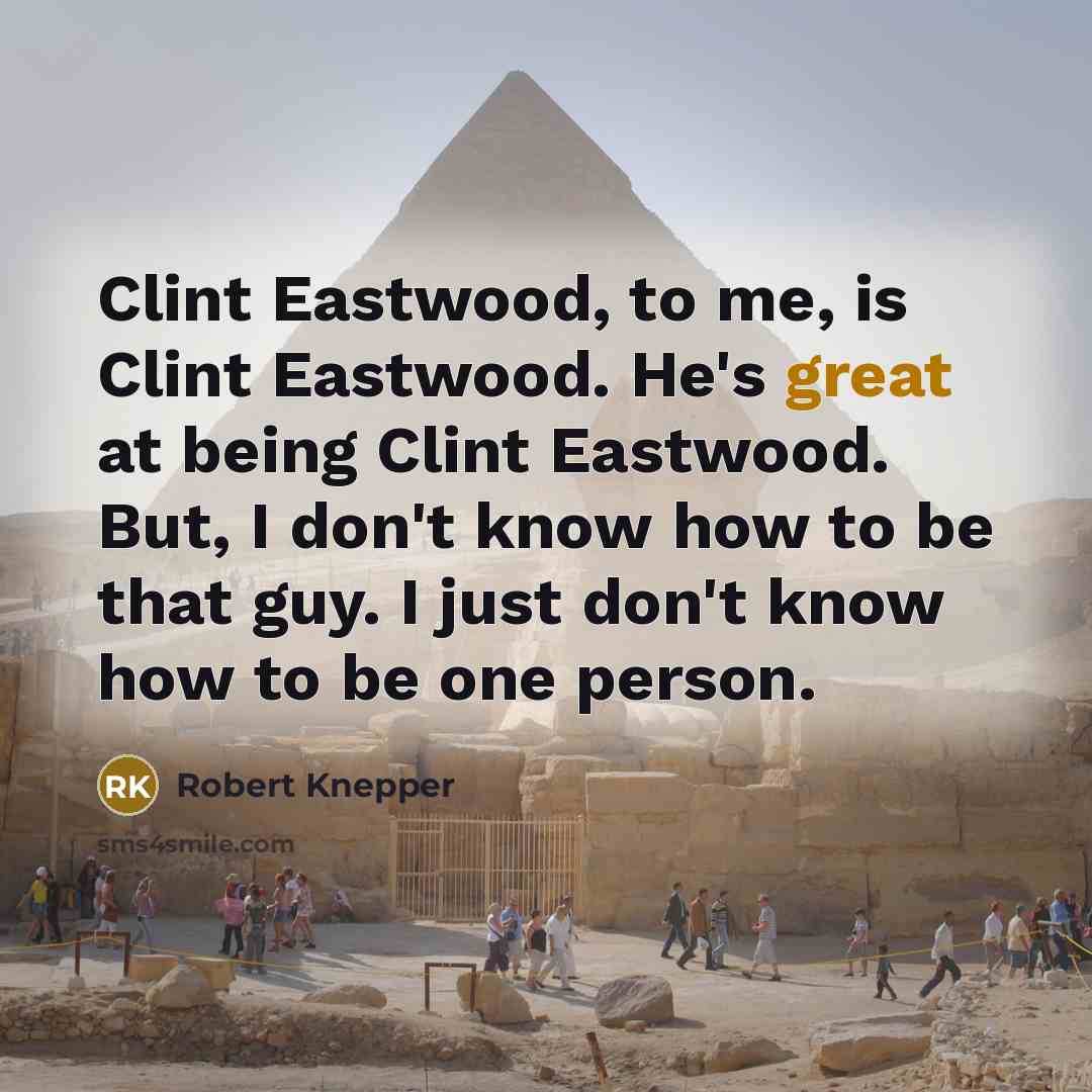 “Clint Eastwood, to me, is Clint Eastwood. He's great at…” quote by Robert Knepper