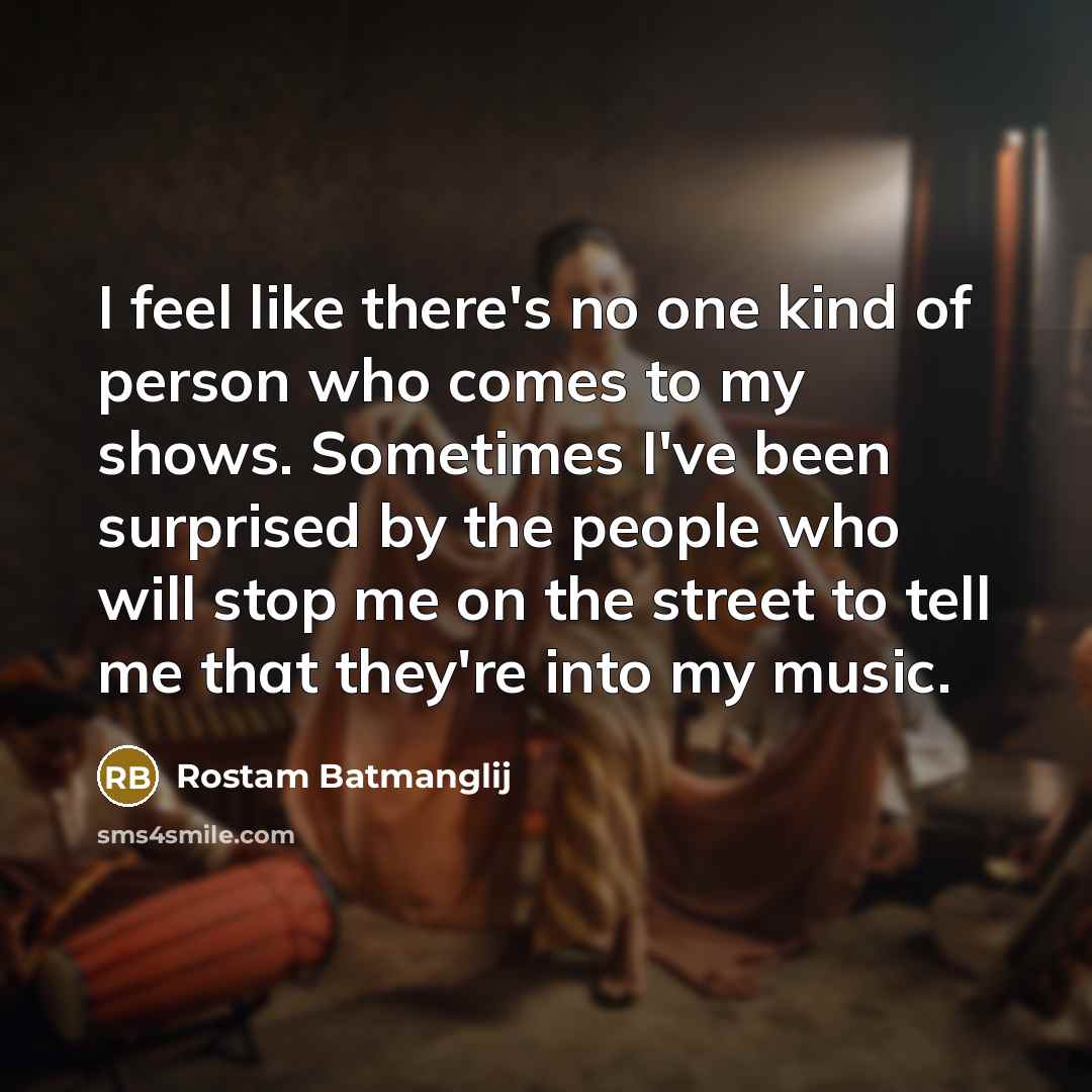“I feel like there's no one kind of person who comes to my shows. Sometimes I've been surprised by the people who will stop me on the street to tell me that they're into my music.” quote by Rostam Batmanglij