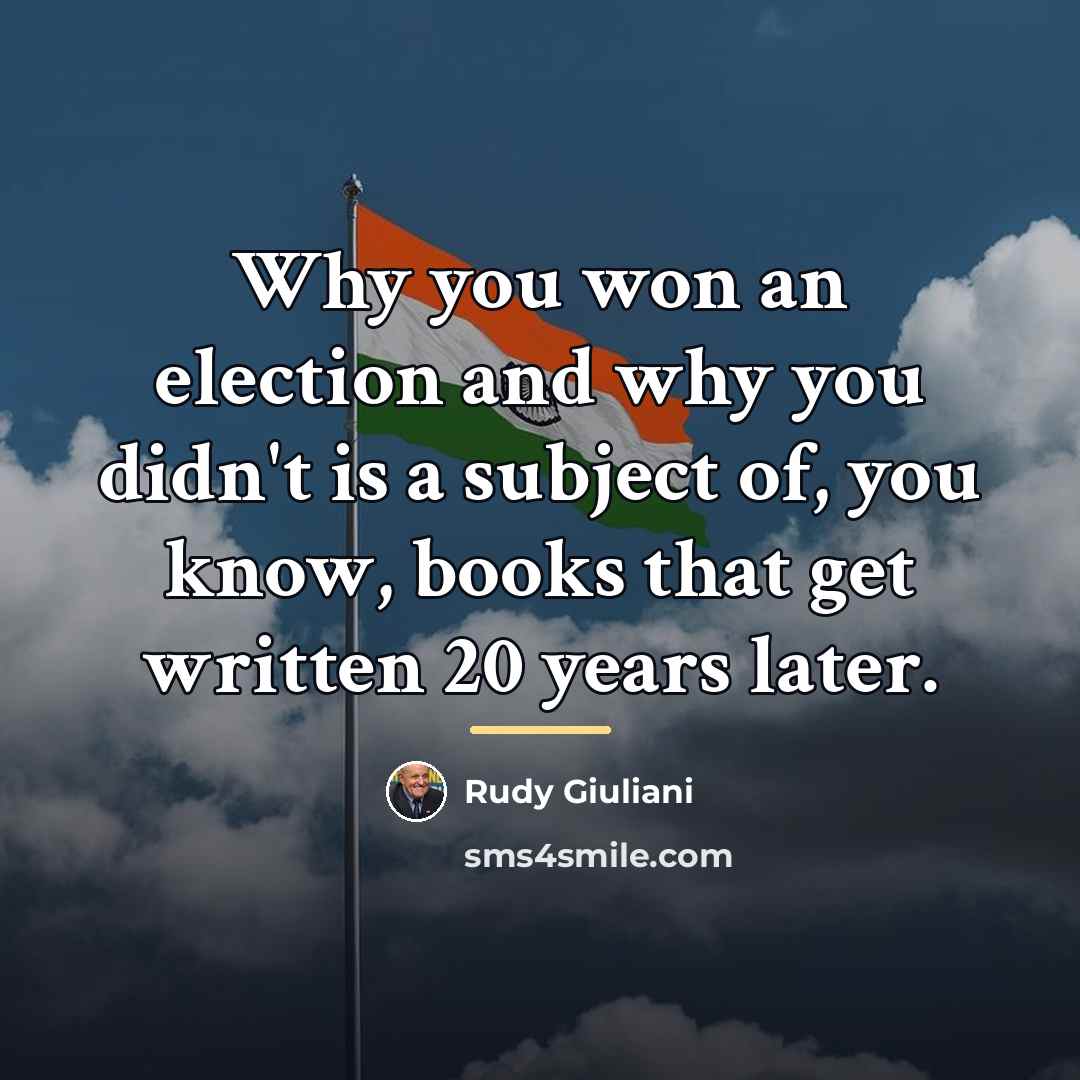 “Why you won an election and why you didn't is…” quote by Rudy Giuliani