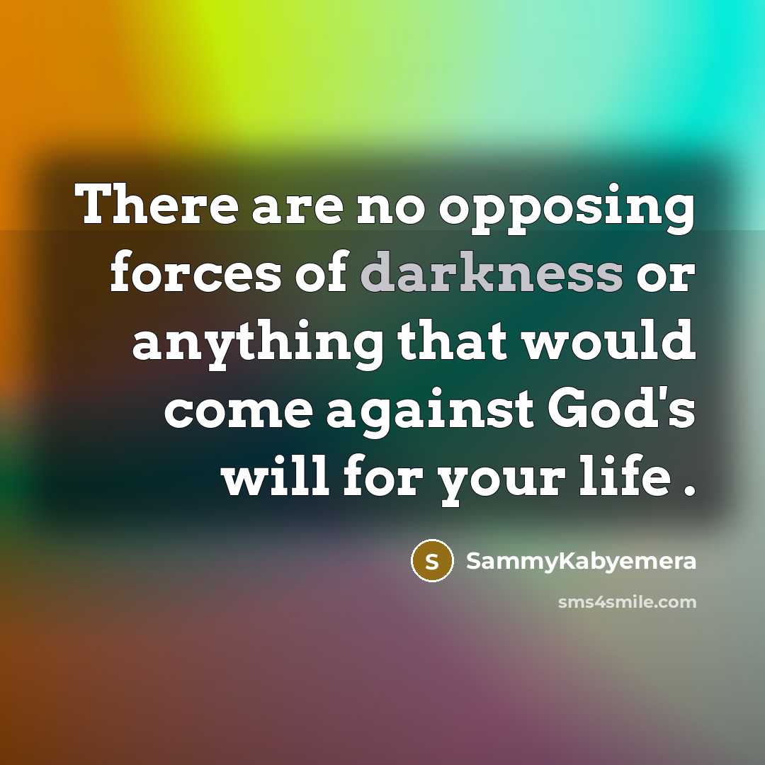 “There are no opposing forces of darkness or anything that…” quote by Sammykabyemera