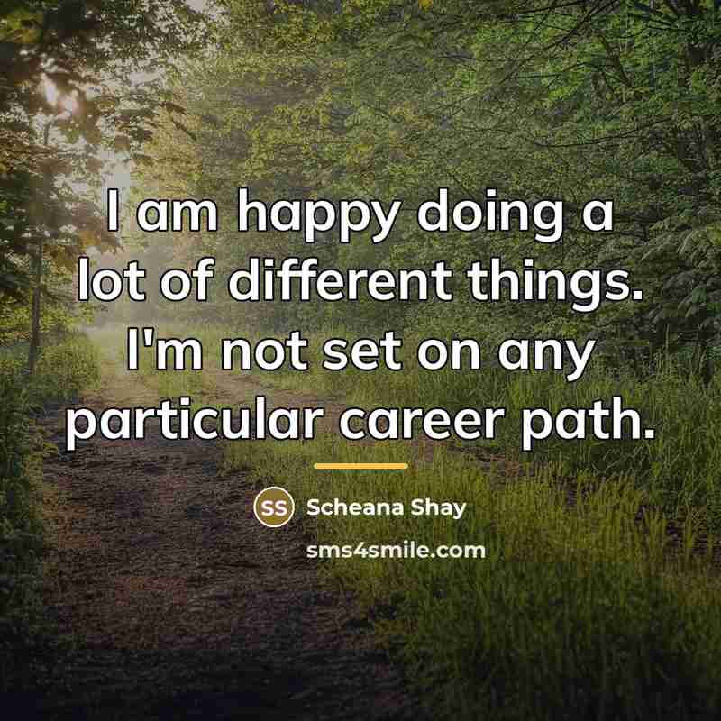 “I am happy doing a lot of different things. I'm…” quote by Scheana Shay