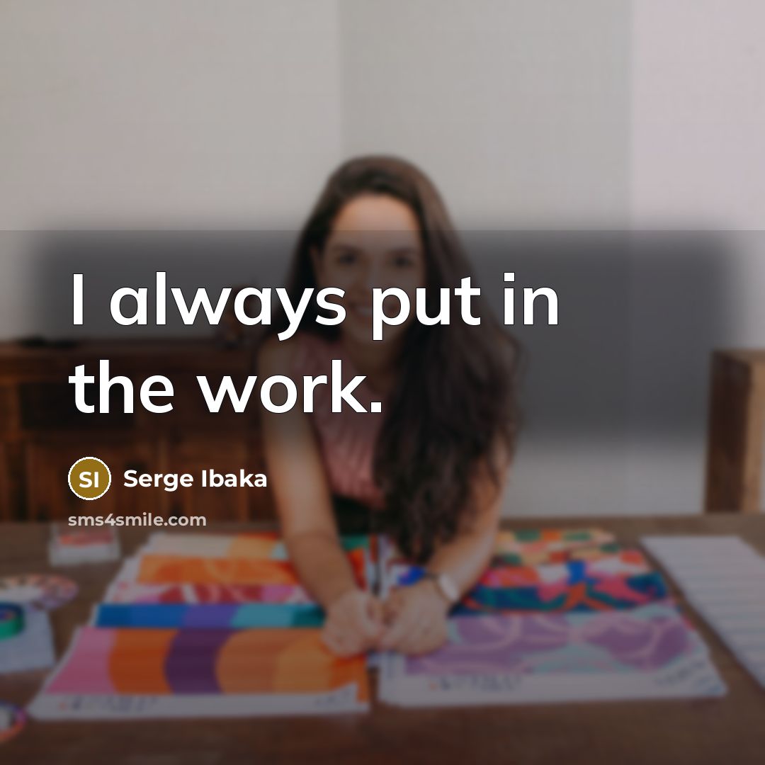 “I always put in the work.…” quote by Serge Ibaka