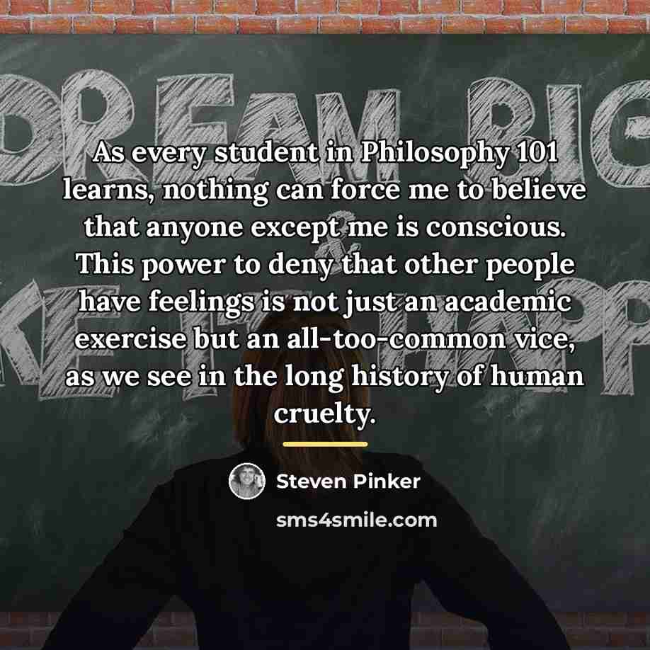 “As every student in Philosophy 101 learns, nothing can force…” quote by Steven Pinker
