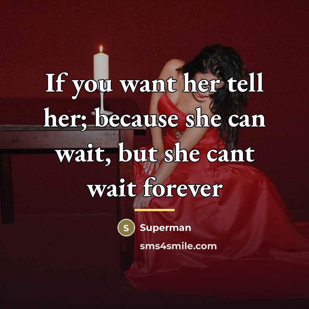 “If you want her tell her; because she can wait,…” quote by Superman