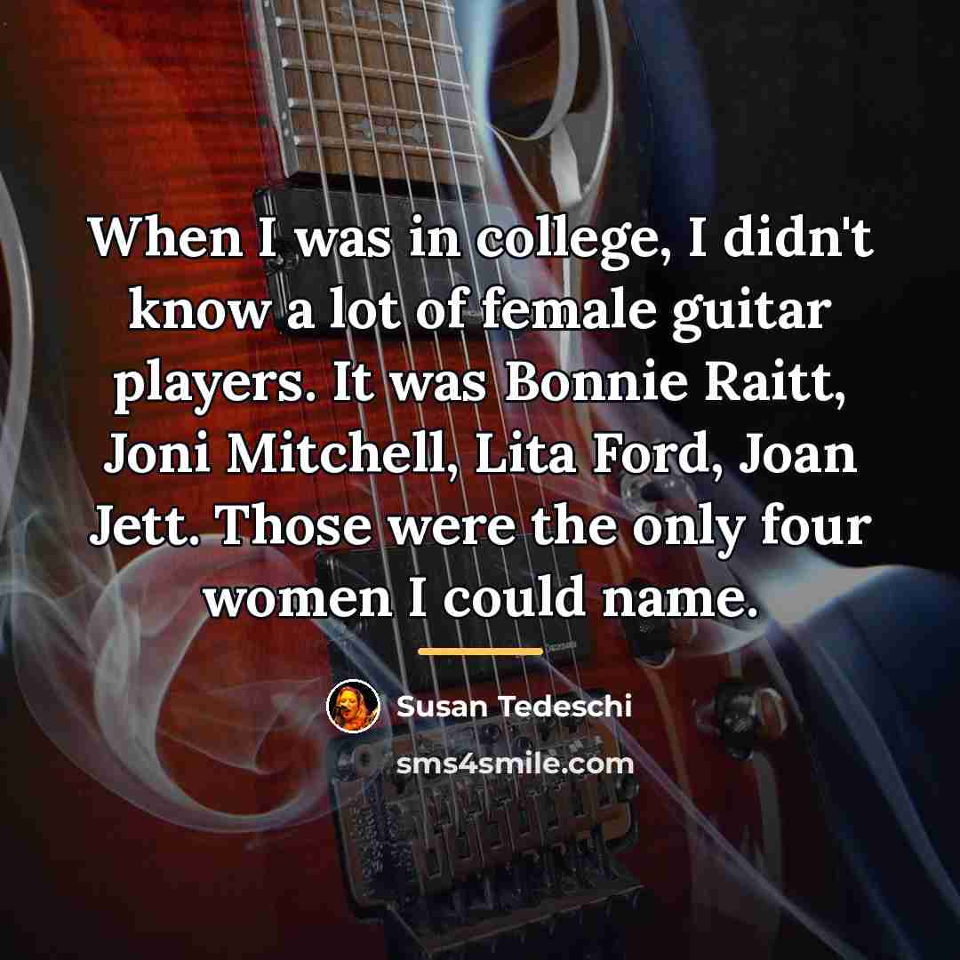 “When I was in college, I didn't know a lot…” quote by Susan Tedeschi