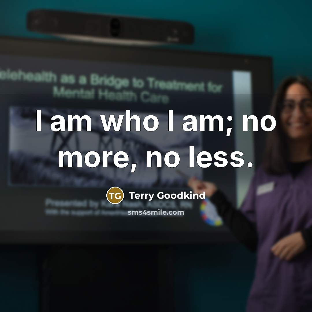 “I am who I am; no more, no less.…” quote by Terry Goodkind