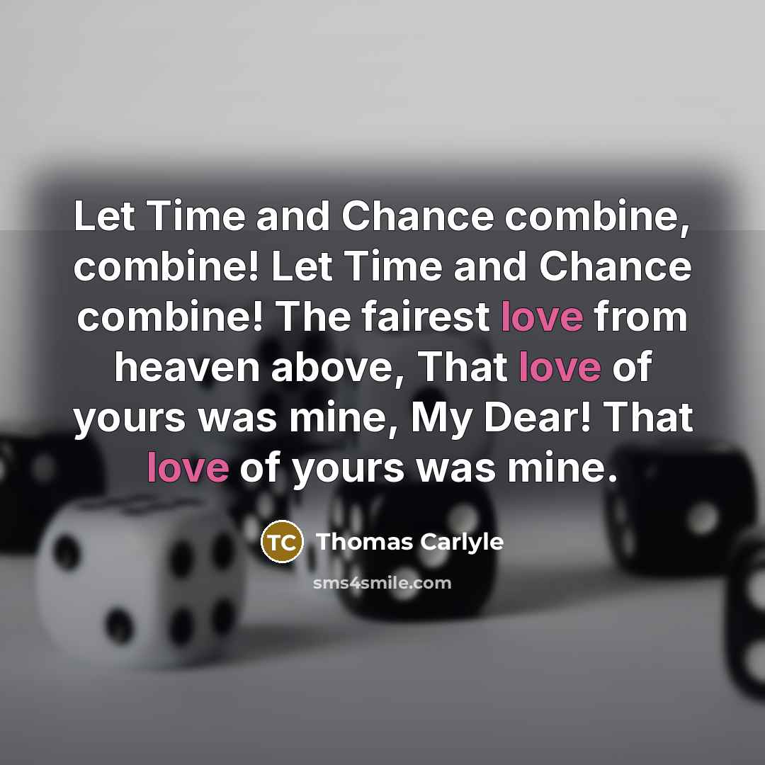 “Let Time and Chance combine, combine! Let Time and Chance…” quote by Thomas Carlyle
