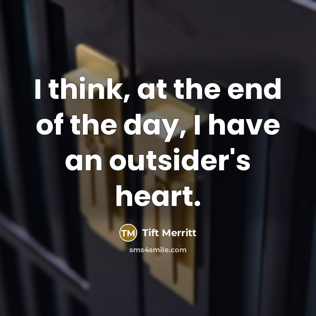 “I think, at the end of the day, I have…” quote by Tift Merritt