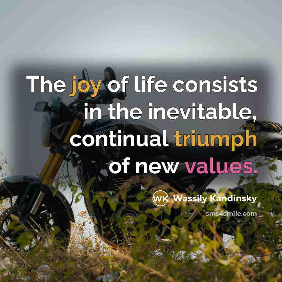 “The joy of life consists in the inevitable, continual triumph…” quote by Wassily Kandinsky