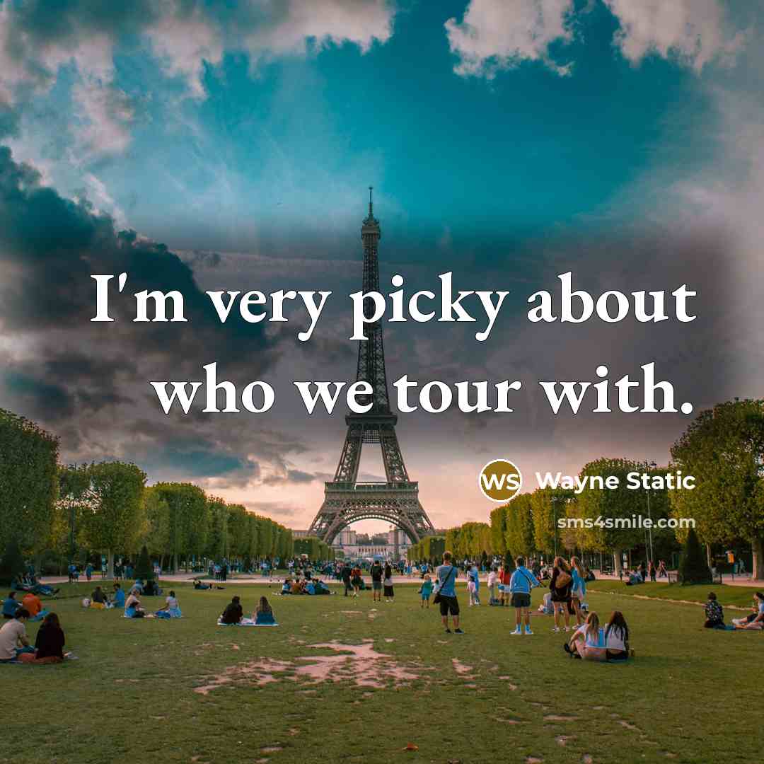 “I'm very picky about who we tour with.…” quote by Wayne Static