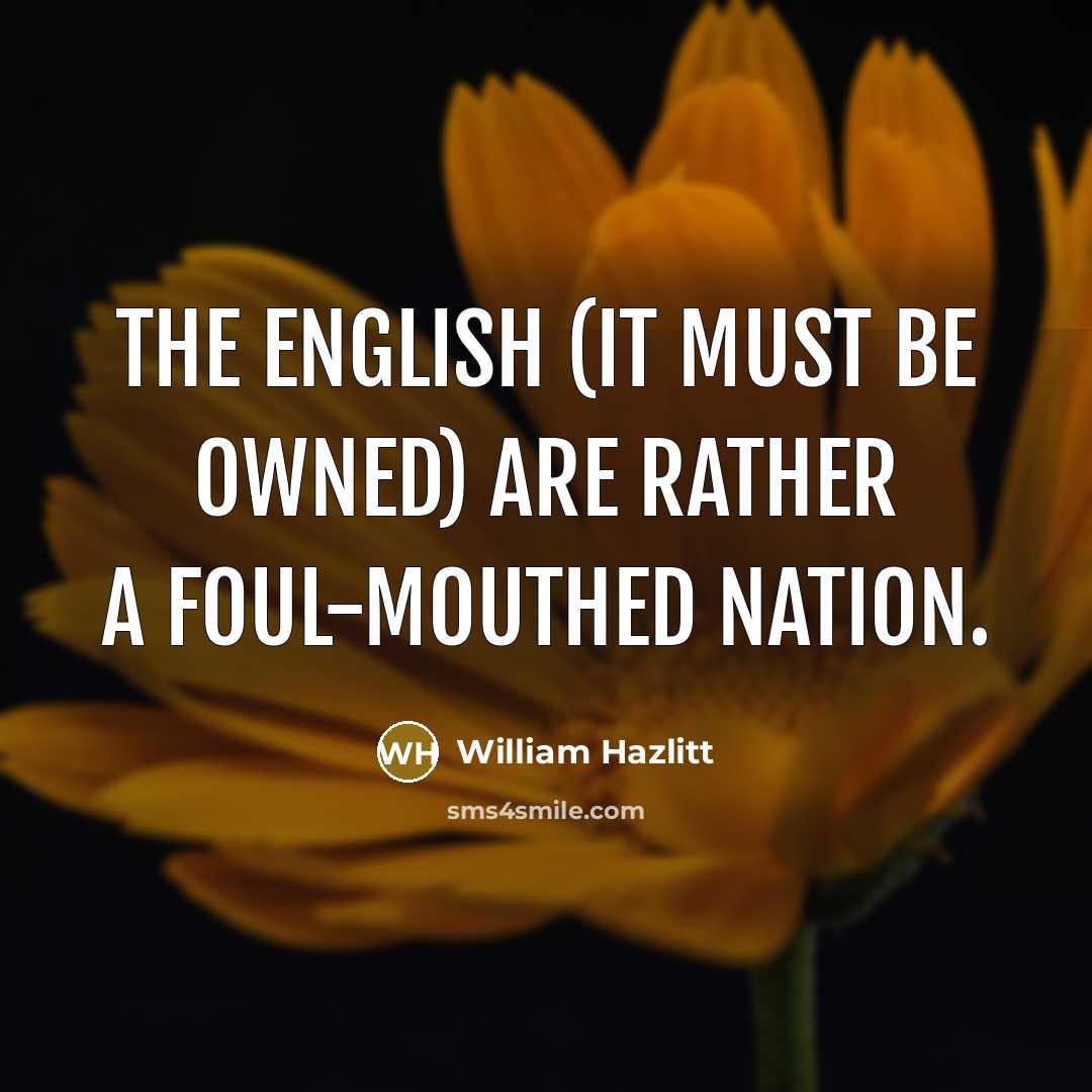 “The English (it must be owned) are rather a foul-mouthed…” quote by William Hazlitt