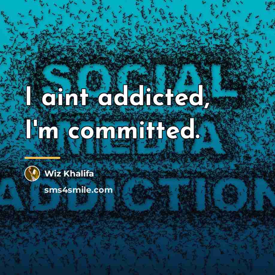 “I aint addicted, I'm committed.…” quote by Wiz Khalifa