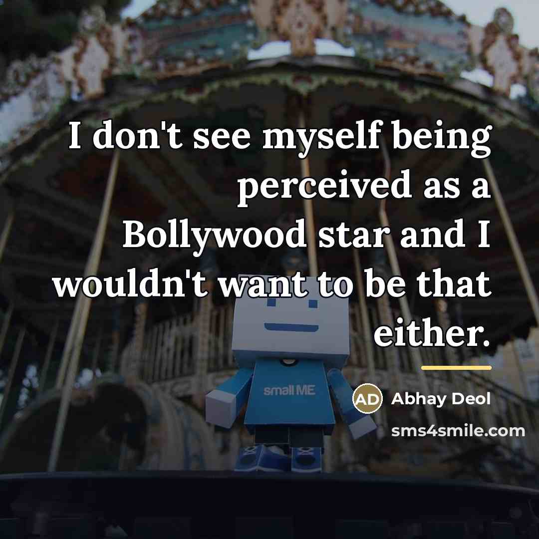 “I don't see myself being perceived as a Bollywood star…” quote by Abhay Deol
