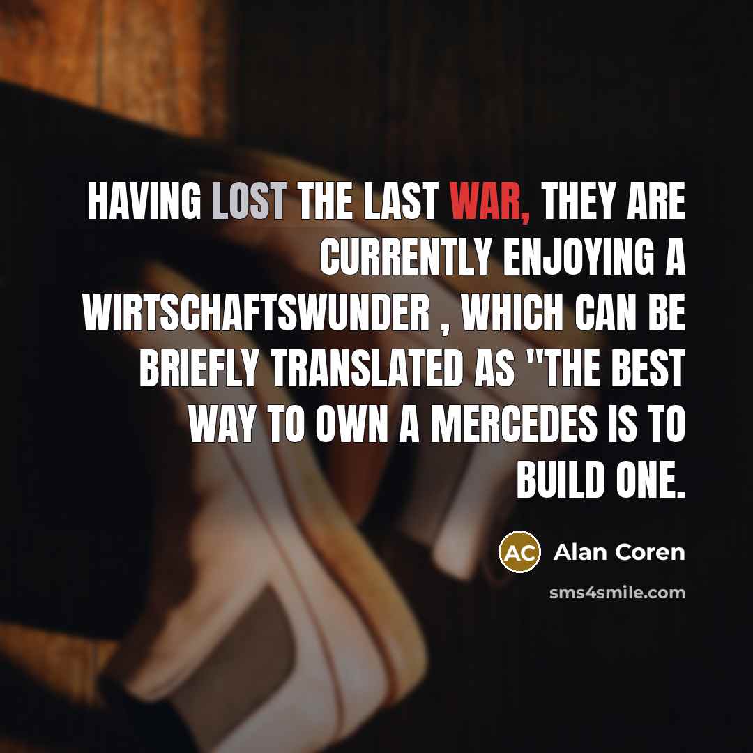 “Having lost the last war, they are currently enjoying a…” quote by Alan Coren
