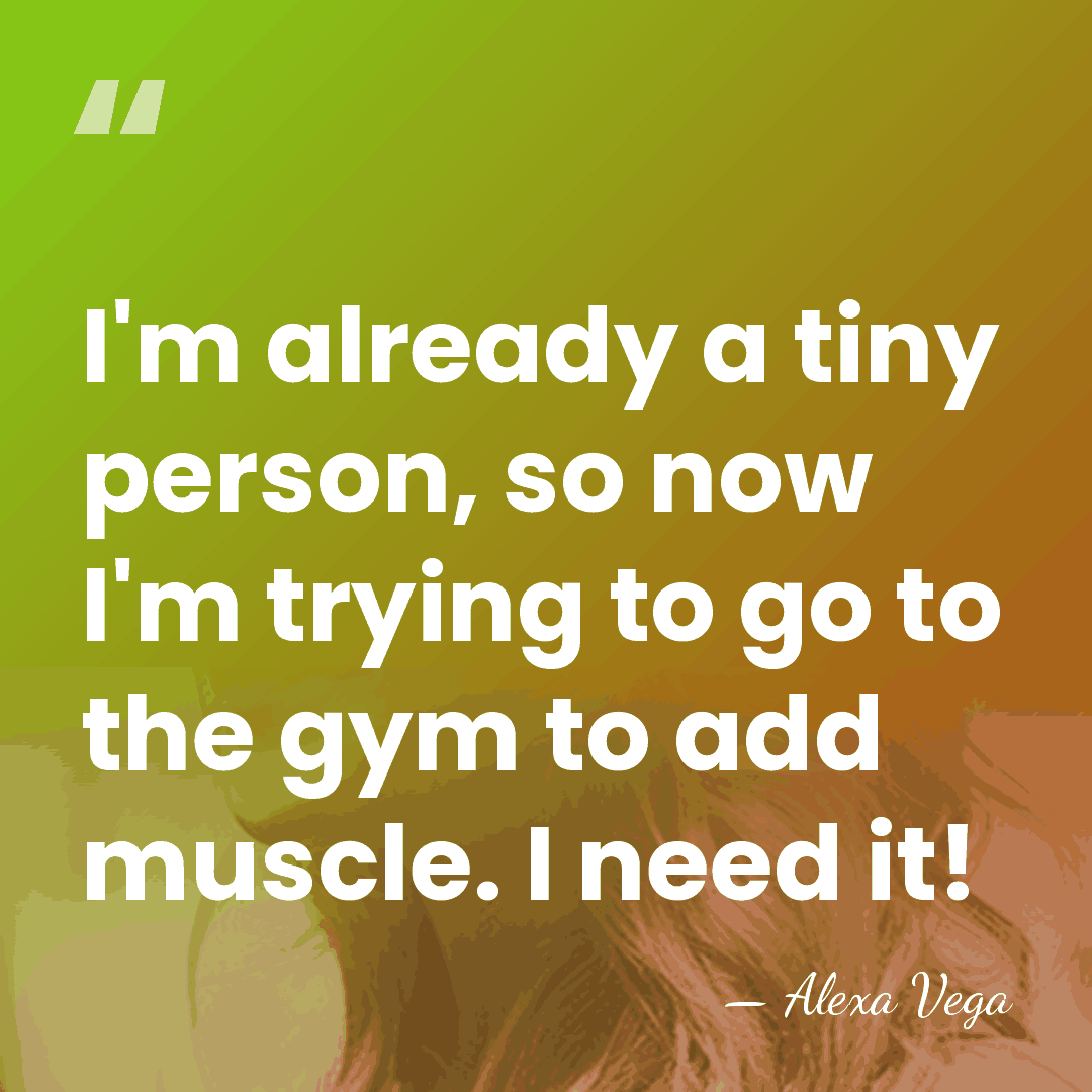 I'm already a tiny person, so now I'm trying to go to&hellip; - Alexa Vega