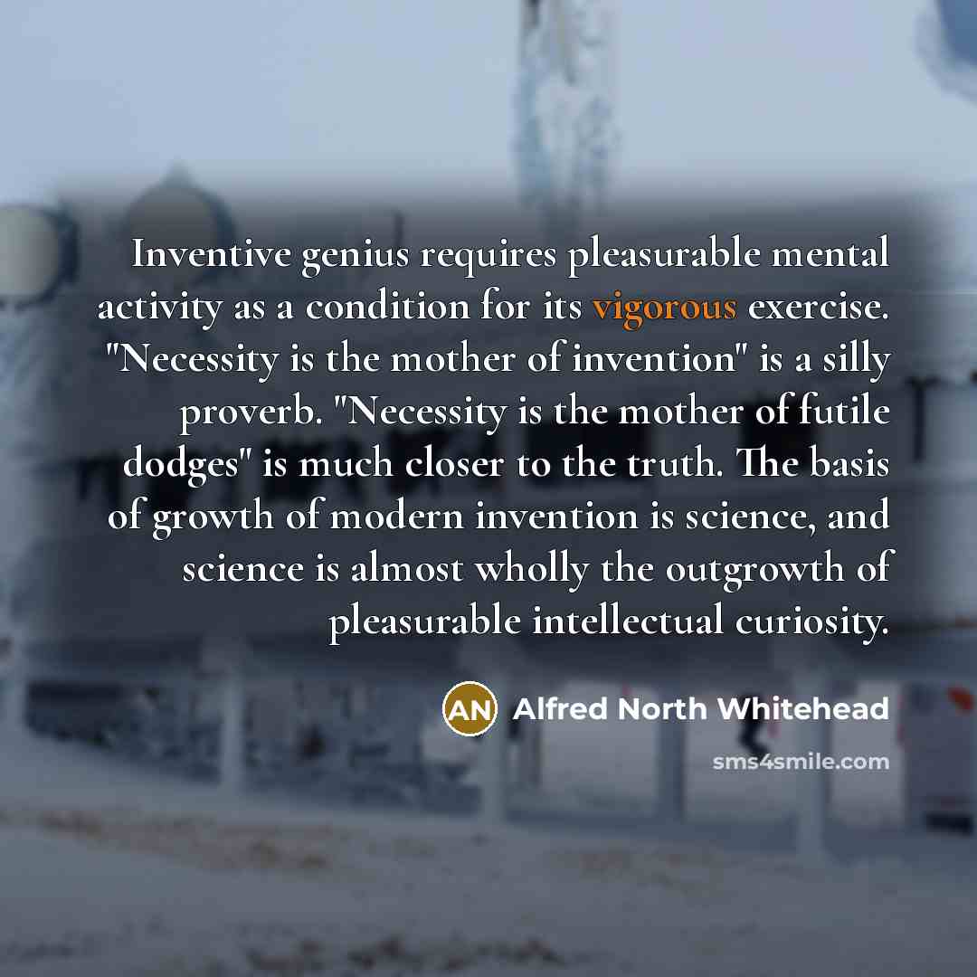 “Inventive genius requires pleasurable mental activity as a condition for…” quote by Alfred North Whitehead