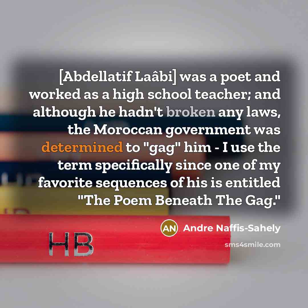 “[Abdellatif Laâbi] was a poet and worked as a high…” quote by Andre Naffis-Sahely