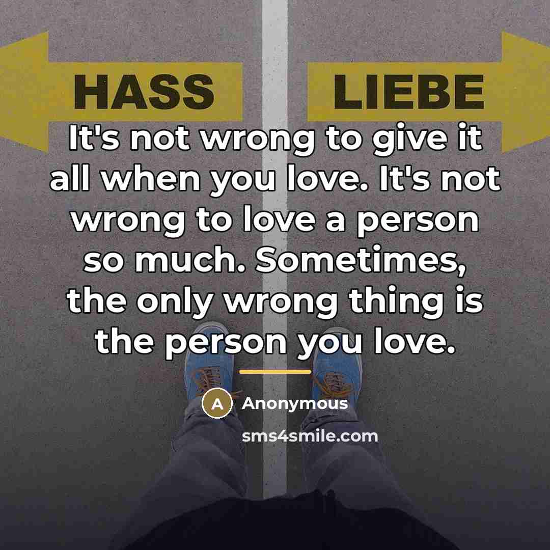 “It's not wrong to give it all when you love.…” quote by Anonymous