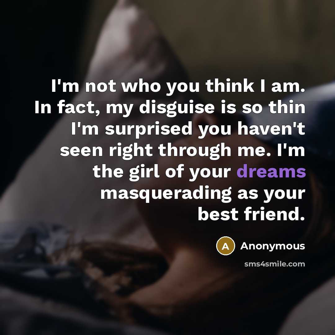“I'm not who you think I am. In fact, my…” quote by Anonymous