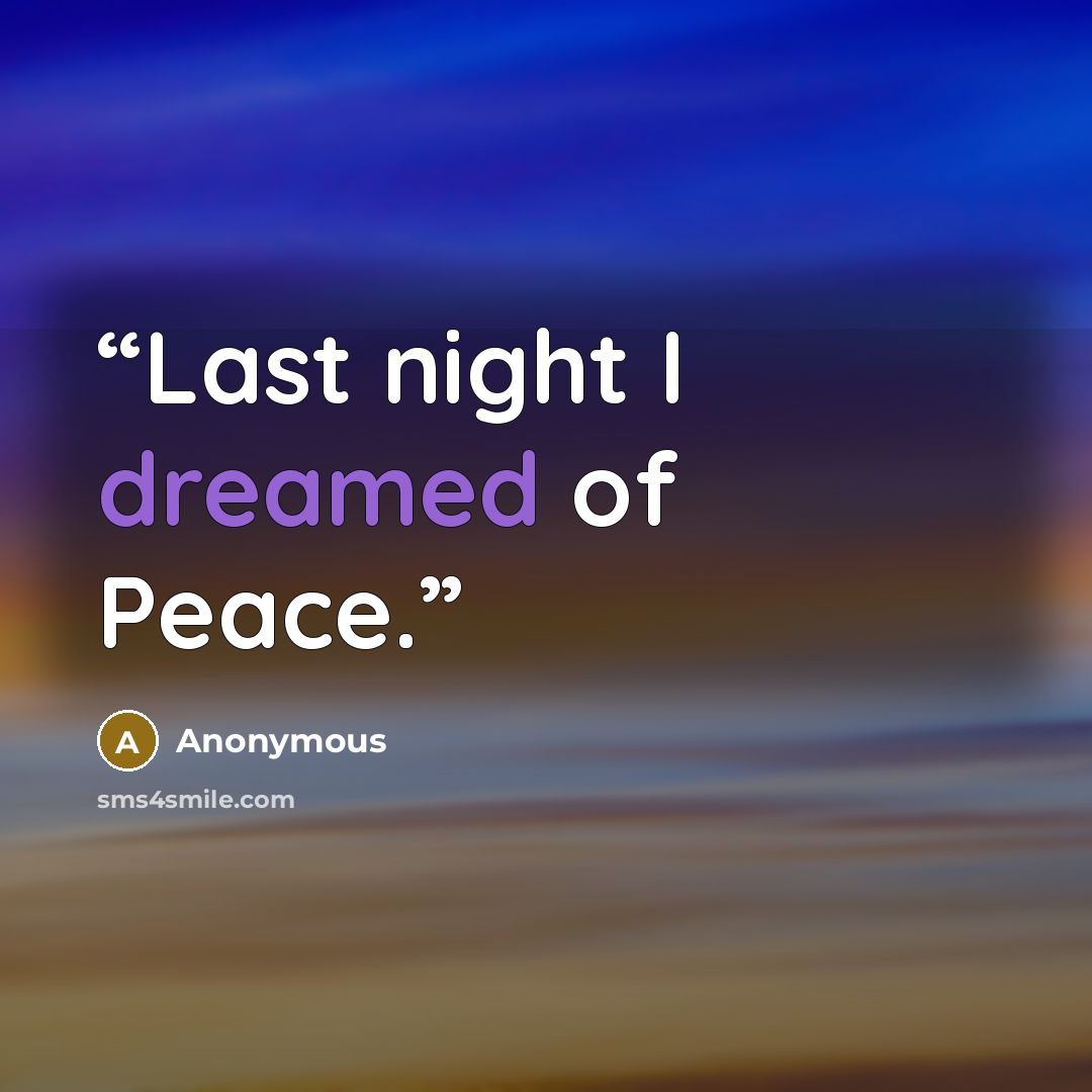 “Last night I dreamed of Peace.” quote by Anonymous