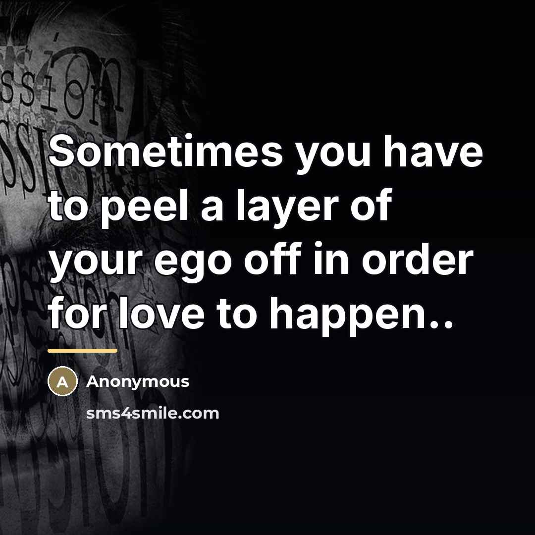 “Sometimes you have to peel a layer of your ego…” quote by Anonymous